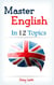 Master English in 12 Topics. - Master English in 12 Topics, #1