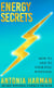 Energy Secrets - How to Live to Your Full Potential