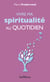 Vivre ma spiritualité au quotidien