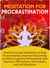Meditation for Procrastination: Powerful Guided Meditation to Stop Procrastination, Improve Productivity, and Boost Cognitive Performance with Hypnosis, Affirmations, Self-Esteem, and Self-Discipline