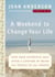 A Weekend to Change Your Life - Find Your Authentic Self After a Lifetime of Being All Things to All People