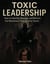 Toxic Leadership