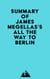 Summary of James Megellas's All the Way to Berlin