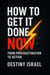 How to Get It Done Now