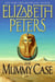 The Mummy Case - An Amelia Peabody Novel of Suspense