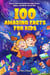 100 Amazing Facts for Kids : A Collection of Interesting Facts about Science, Animals, and History for Fun Times