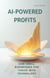 AI-POWERED PROFITS: How Small Businesses Can Thrive with Technology