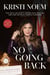 No Going Back - The Truth on What's Wrong with Politics and How We Move America Forward