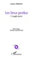 Les lieux perdus - I Luoghi persi - Edition bilingue italien - Traduction Monique Baccelli
