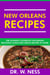 New Orleans Recipes: The Ultimate Cookbook for Making Delicious Cajun and Creole Recipes at Home.