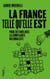 La France telle qu'elle est - Pour en finir avec la complainte nationaliste