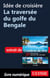 Idée de croisière - La traversée du golfe du Bengale