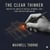 The Clear Thinker: Master the habits of critical thinking, logic, and decision making