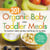 201 Organic Baby and Toddler Meals - The Healthiest Toddler and Baby Food Recipes You Can Make!