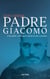 Padre Giacomo - L'humble confesseur pèlerin de Lourdes