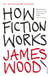 How Fiction Works