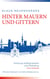 Hinter Mauern und Gittern - Hamburgs Gefängniswesen und Strafvollzug. Eine Zeitreise