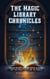 The Magic Library Chronicles - The Magic Library Chronicles, #5