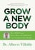 Grow a New Body - How Spirit and Power Plant Nutrients Can Transform Your Health