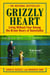 Grizzly Heart - Living Without Fear Among the Brown Bears of Kamchatka