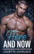 Here and Now: A Contemporary Romance of Desire, Temptation, and Freedom