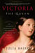 Victoria: The Queen - An Intimate Biography of the Woman Who Ruled an Empire