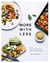 More with Less - Whole Food Cooking Made Irresistibly Simple