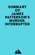 Summary of James Patterson's Murder, Interrupted