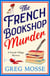The French Bookshop Murder - A brand-new utterly gripping and charming cozy murder mystery series