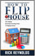 How To Flip A House: The Ultimate Real Estate Investing Guide To Flipping Houses