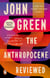 The Anthropocene Reviewed - The Instant Sunday Times Bestseller
