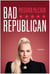 Bad Republican - A Memoir