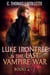 Luke Irontree & The Last Vampire War (Books 4-7) - Luke Irontree & The Last Vampire War