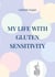 My life with gluten sensitivity - Everyday life with gluten sensitivity, histamine intolerance and intestinal health