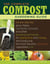 The Complete Compost Gardening Guide - Banner Batches, Grow Heaps, Comforter Compost, and Other Amazing Techniques for Saving Time and Money, and Producing the Most Flavorful, Nutritious Vegetables Ever