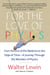 For the Love of Physics - From the End of the Rainbow to the Edge Of Time - A Journey Through the Wonders of Physics
