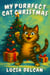 My Purrfect Cat Christmas: A Funny and Heartwarming Christmas Cat Story for Kids Ages 4–8