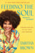 Feeding the Soul (Because It's My Business) - Finding Our Way to Joy, Love, and Freedom