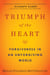 Triumph of the Heart - Forgiveness in an Unforgiving World