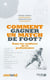 Comment gagner un match de foot ? - Dans les coulisses de la performance