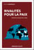 Rivalités pour la paix - Géopolitique de l'ONU