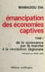 Émancipation des économies captives (1) : De la croissance par le marché à la révolution régionale