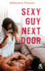Sexy Guy Next Door
