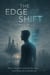 The Edge of the Shift