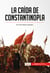 La caída de Constantinopla - El fin del imperio bizantino