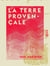 La Terre provençale - Journal de route