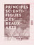 Principes scientifiques des beaux-arts - Essais et fragments de théorie