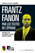 Frantz Fanon par les textes de l'époque - Par les textes de l'époque