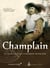 Champlain - La naissance de l’Amérique française