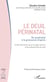 Le deuil périnatal - Du postnatal à la grossesse d'après - Guide d'intervention pour les sages-femmes et les professionnels de santé